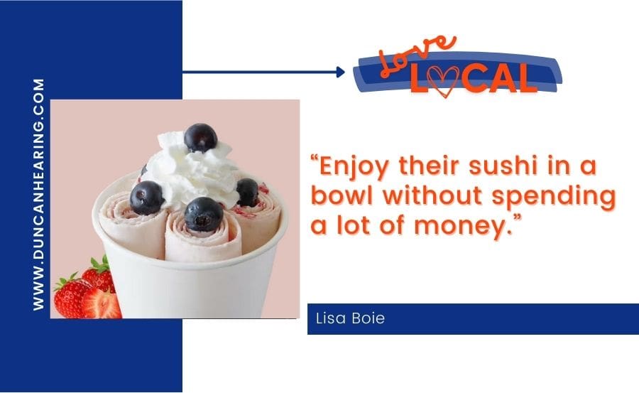 “Enjoy their sushi in a bowl without spending a lot of money.”